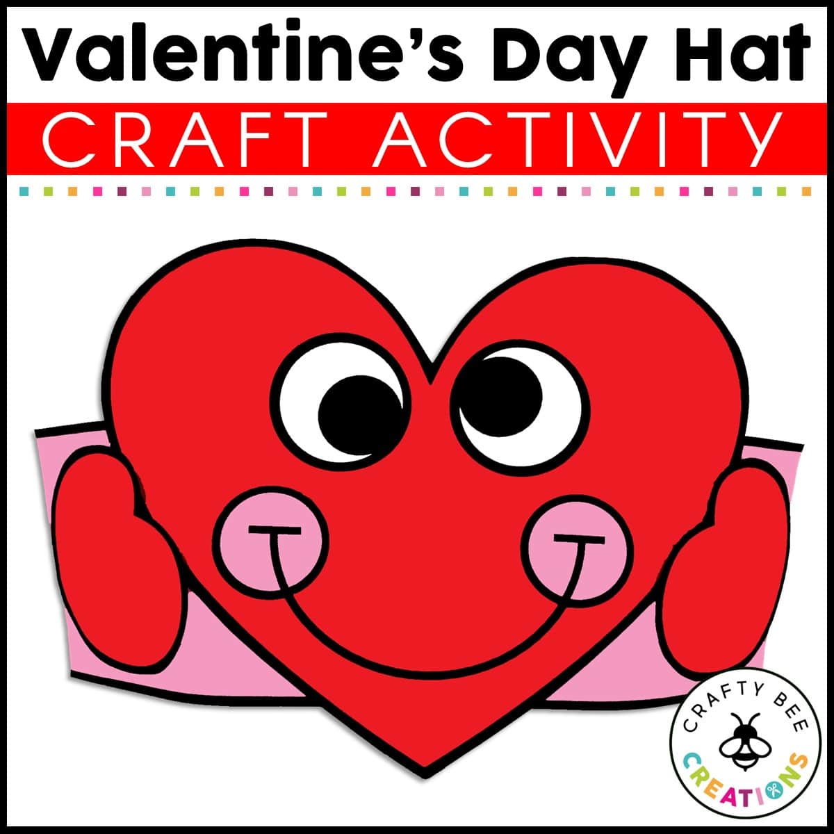 valentine's day hat craft activity - crafty bee creations